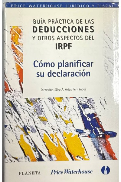 Guía práctica de las deducciones y otros aspectos del IRPF. Cómo planificar su declaración.