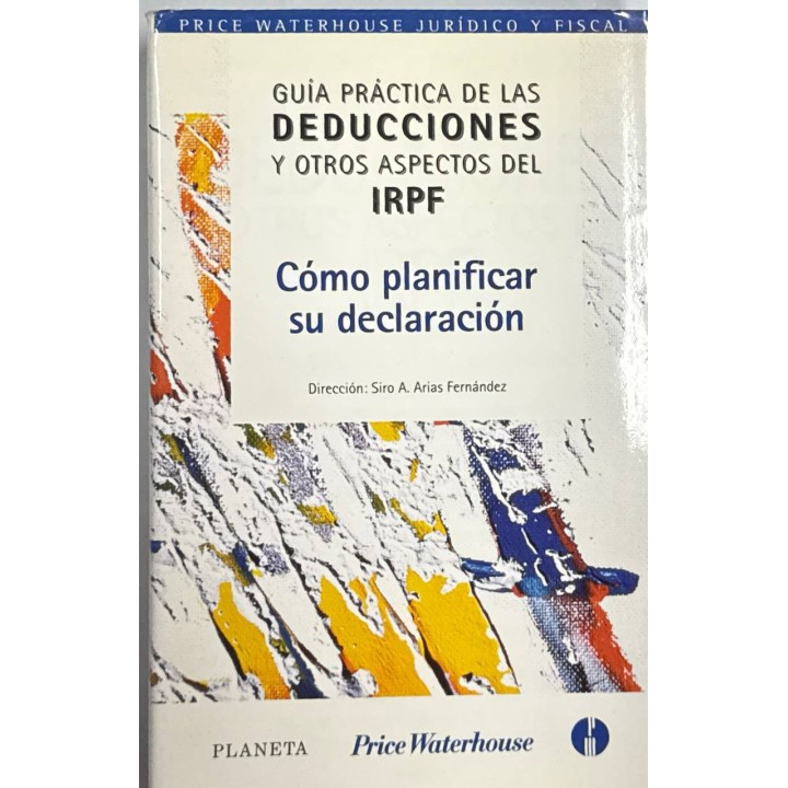 Guía práctica de las deducciones y otros aspectos del IRPF. Cómo planificar su declaración.
