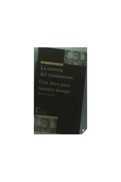 La Esencia Del Cristianismo. Una Ética para Nuestro Tiempo