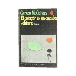 El corazón es un cazador solitario. Tomo I