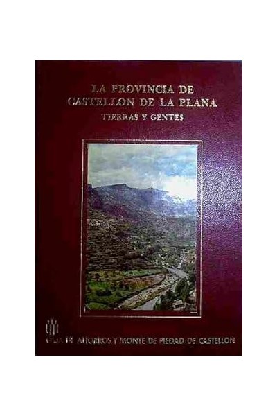 La Provincia De Castellón De La Plana Tierras Y Gentes