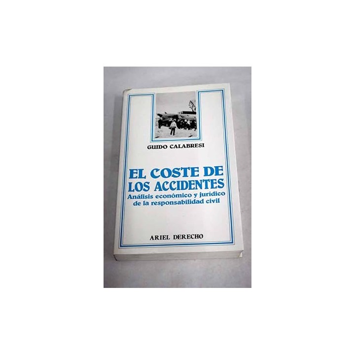 El Coste de los Accidentes. Analisis economico y juridico de la responsabilidad civil
