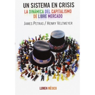 SISTEMA EN CRISIS. LA DINAMICA DEL CAPITALISMO DE LIBRE MERCADO