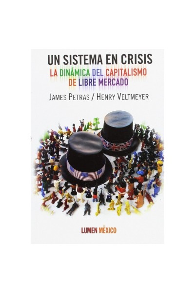 SISTEMA EN CRISIS. LA DINAMICA DEL CAPITALISMO DE LIBRE MERCADO