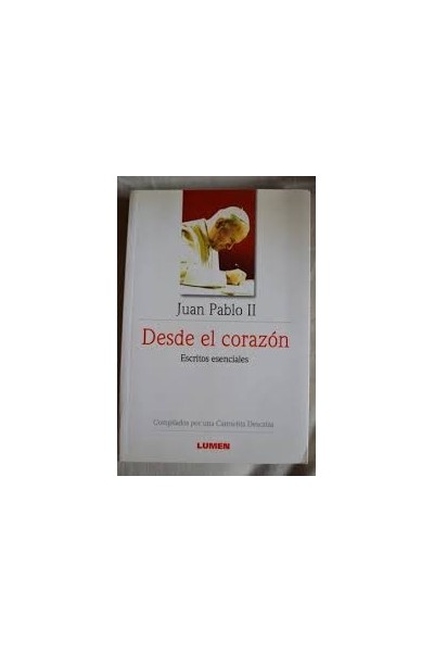DESDE EL CORAZON. ESCRITOS ESENCIALES DE JUAN PABLO II