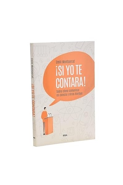 SI YO TE CONTARA! SOBRE CÓMO COMUNICAR EN CIENCIA Y OTRAS HIERBAS