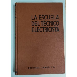 LA ESCUELA DEL TECNICO ELECTRICISTA TOMO I Fundamentos de la Electrotecnia Primera parte