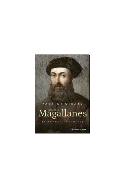 Fernando De Magallanes. El mundo sin limites