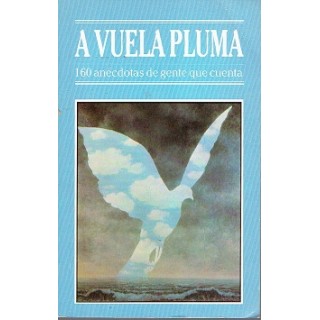 A vuela pluma.  160 anécdotas de gente que cuenta