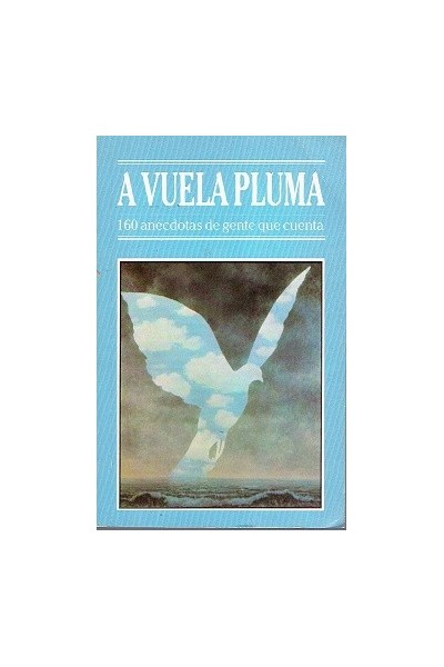 A vuela pluma.  160 anécdotas de gente que cuenta