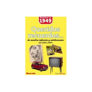 Nacimos en 1949. Queridos recuerdos... de nuestra infancia y adolescencia de 1949 a 1967