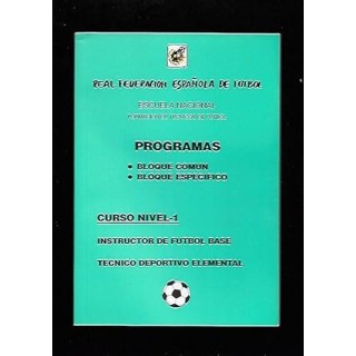 PROGRAMAS. BLOQUE COMUN. BLOQUE ESPECIFICO. CURSO NIVEL 1. INSTRUCTOR DE FUTBOL BASE. TECNICO DEPORTIVO ELEMENTAL.
