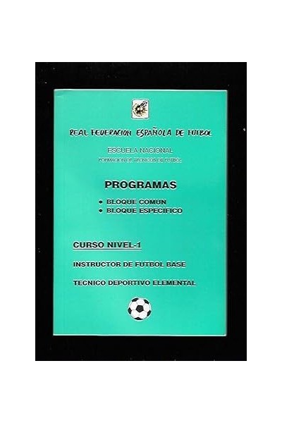 PROGRAMAS. BLOQUE COMUN. BLOQUE ESPECIFICO. CURSO NIVEL 1. INSTRUCTOR DE FUTBOL BASE. TECNICO DEPORTIVO ELEMENTAL.