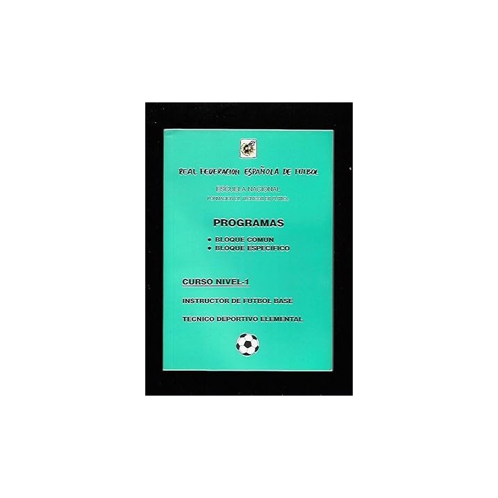 PROGRAMAS. BLOQUE COMUN. BLOQUE ESPECIFICO. CURSO NIVEL 1. INSTRUCTOR DE FUTBOL BASE. TECNICO DEPORTIVO ELEMENTAL.