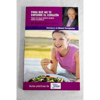 Para que no te enferme el corazón. Todo lo que debes saber para cuidarlo