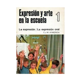 Expresión y arte en la escuela 1. La expresión. La expresión Oral