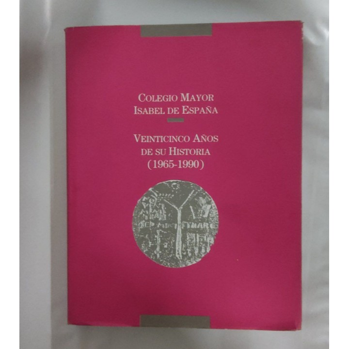 COLEGIO MAYOR ISABEL DE ESPAÑA. Veinticinco Años de su Historia (1965-1990)