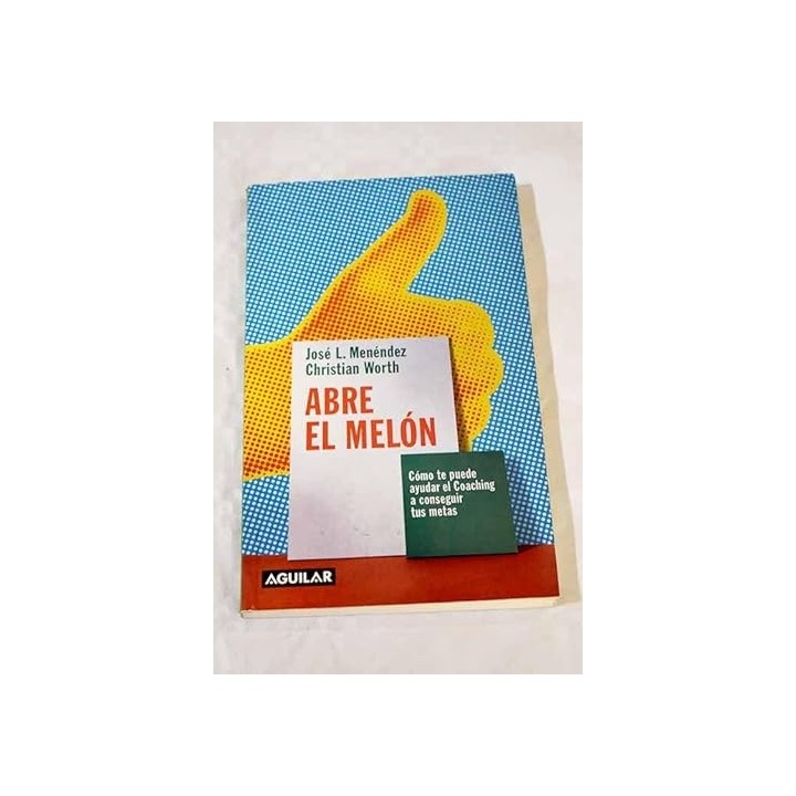 ABRE EL MELON. Como te puede ayudar el Coaching a conseguir tus metas