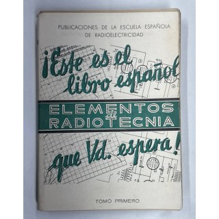 Este es el libro español. Elementos de Radio Técnica. Tomo Primero.