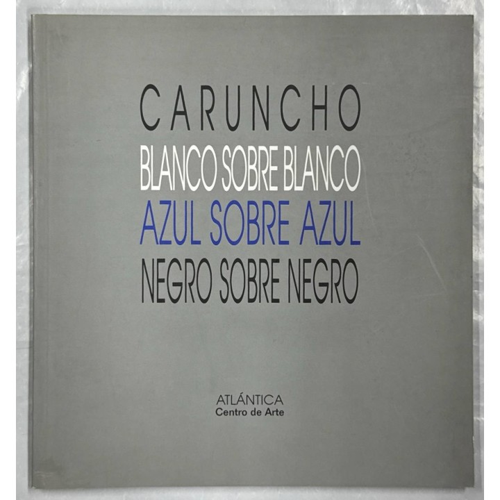 Caruncho. Blanco sobre Blanco Azul sobre Azul Negro sobre Negro