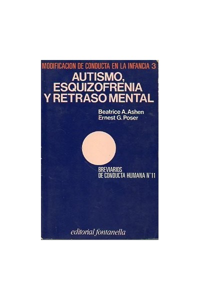 MODIFICACION DE CONDUCTA EN LA INFANCIA 3. AUTISMO, ESQUIZOFRENIA Y RETRASO MENTAL