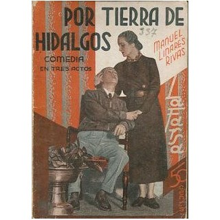 POR TIERRA DE HIDALGOS. Comedia en tres actos