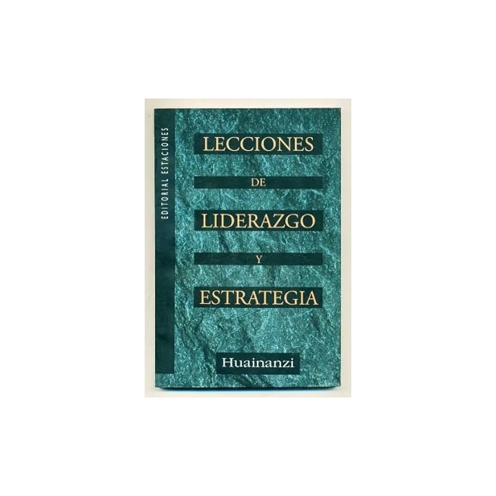 LECCIONES DE LIDERAZGO Y ESTRATEGIA (Texto Taoista Clasico)