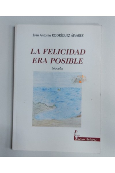 La Felicidad era posible. Novela
