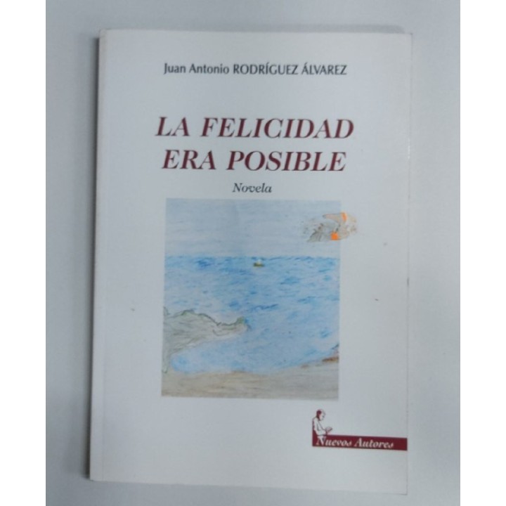 La Felicidad era posible. Novela