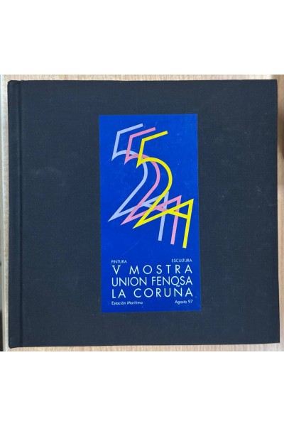 V Mostra Unión Fenosa, La Coruña. Pintura-Escultura. Agosto 1997.