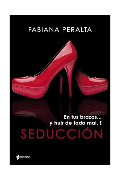 SEDUCCIÓN. En tus brazos... y huir de todo mal I
