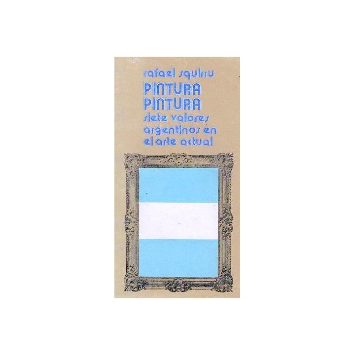 PINTURA PINTURA. SIETE VALORES EN EL ARTE ACTUAL