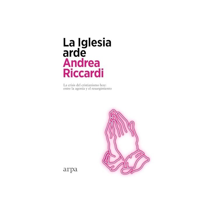 La iglesia arde. La crisis del cristianismo hoy: entre la agonía y el resurgimiento.