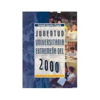 JUVENTUD UNIVERSITARIA EXTREMEÑA DEL 2000. TOMO (I).