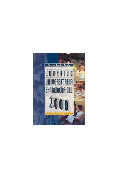 JUVENTUD UNIVERSITARIA EXTREMEÑA DEL 2000. TOMO (I).