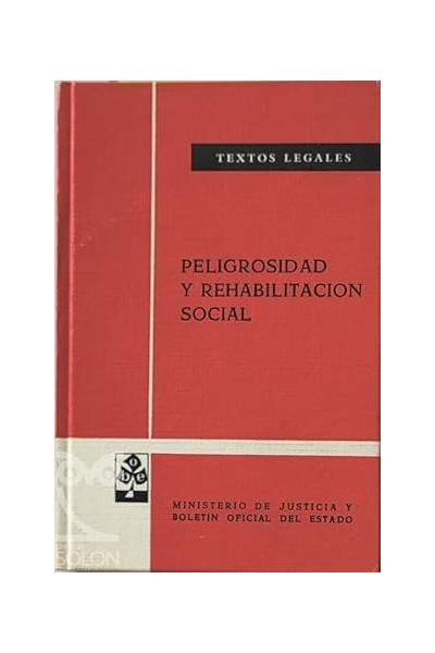 Peligrosidad y Rehabilitación Social. Textos Legales