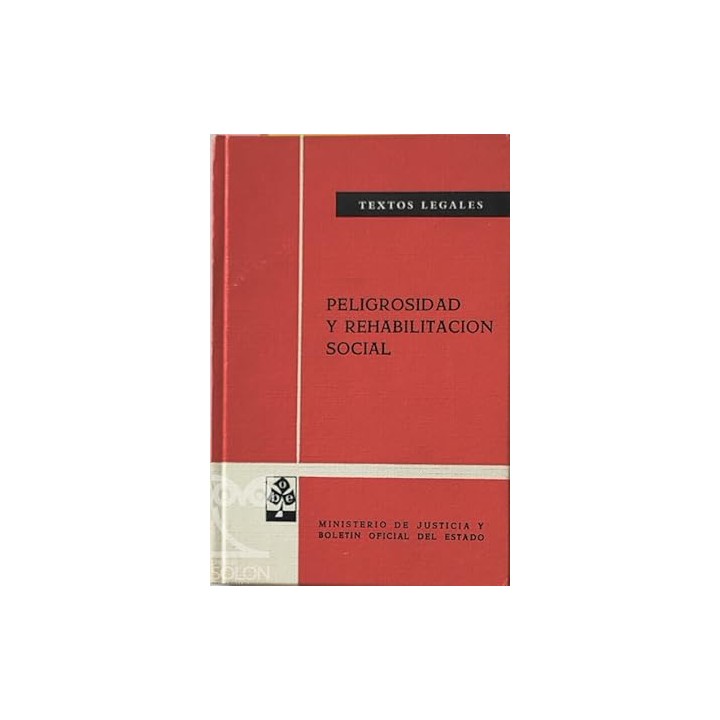 Peligrosidad y Rehabilitación Social. Textos Legales