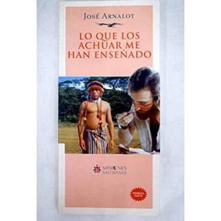 Lo que los Achuar me han enseñado. Primera y segunda parte. 2 Volumenes
