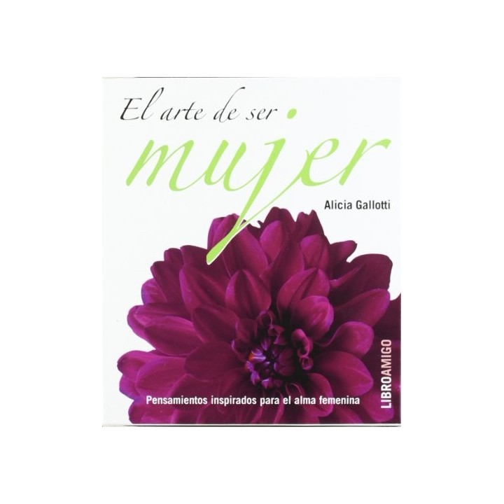 EL ARTE DE SER MUJER (PACK)PARA TI, MUJER ESPECIAL. ALMA DE MUJER. SIEMPRE MUJER