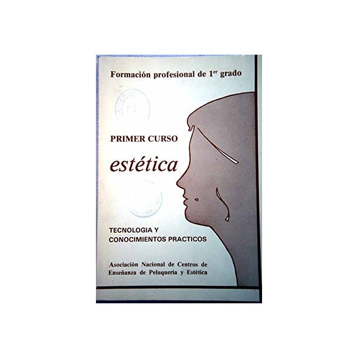 Estética Primer Curso. Tecnología y Conocimientos Prácticos