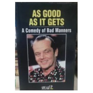 AS GOOD AS IT GETS A COMEDY OF BAD MANNERS