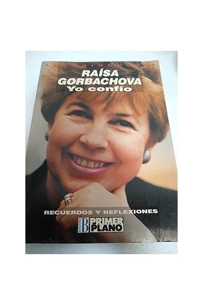 YO CONFÍO. Autobiografia - Raisa Gorbachova