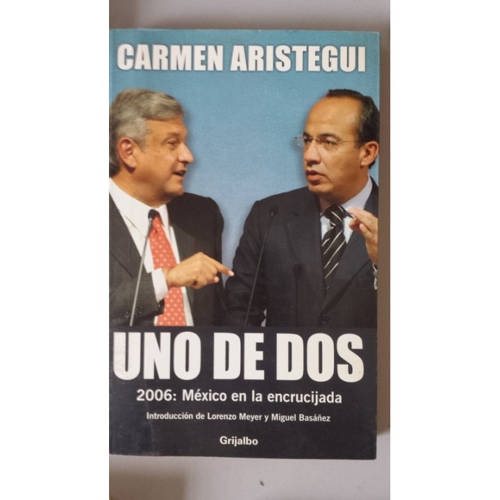 Uno De Dos. 2006: México en la encrucijada
