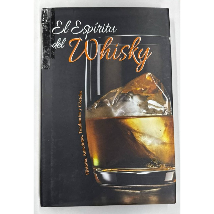 El espíritu del whisky: Historia, anécdotas, tendencias y cócteles.