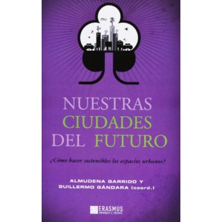 Nuestras ciudades del futuro. Cómo hacer sostenibles los espacios urbanos?