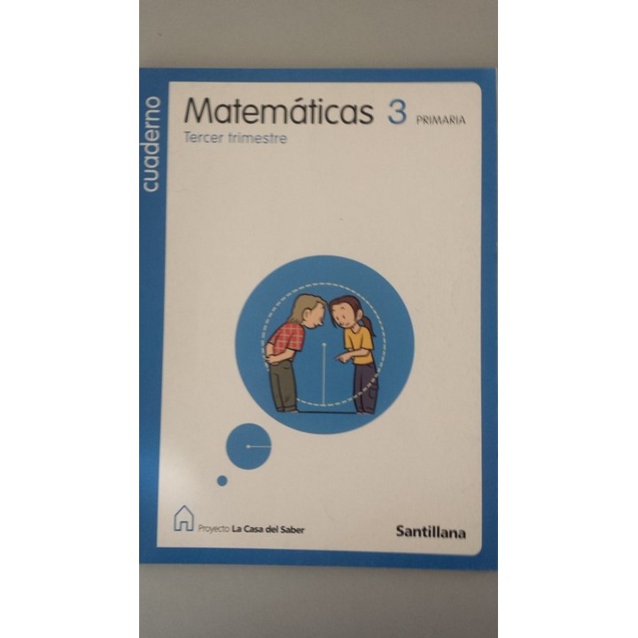 Cuaderno de matemáticas 3 Primaria. Tercer Trimestre. Proyecto La Casa del Saber