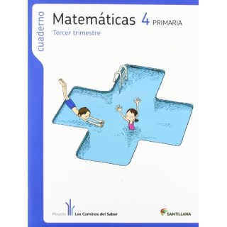Cuaderno de matemáticas 4 Primaria. Tercer Trimestre. Proyecto los Caminos del Saber