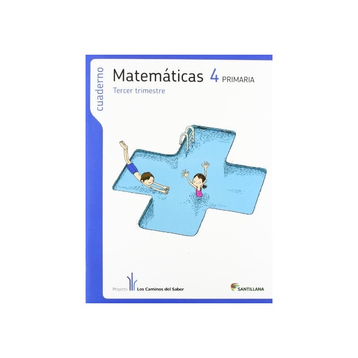 Cuaderno de matemáticas 4 Primaria. Tercer Trimestre. Proyecto los Caminos del Saber