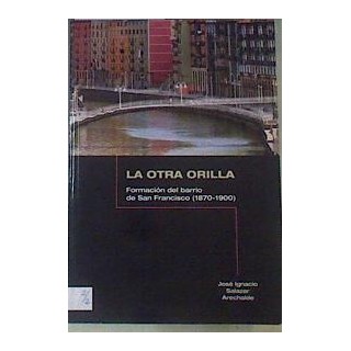 La Otra Orilla. Formación del barrio de San Francisco ( 1870 - 1900 )