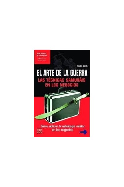 EL ARTE DE LA GUERRA. LAS TECNICAS SAMURAIS EN LOS NEGOCIOS
